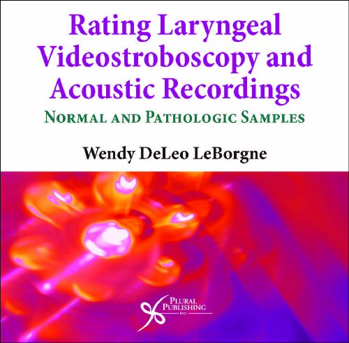 Rating Laryngeal Videostroboscopy and Acoustic Recordings: Normal and Pathologic Samples (9781597564533) by Leborgne, Wendy Deleo