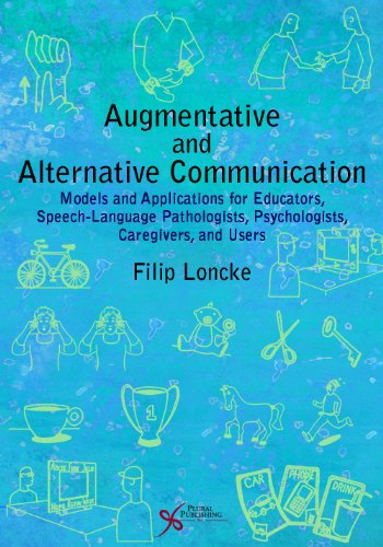 Imagen de archivo de Augmentative and Alternative Communication: Models and Applications for Educators, Speech-language Pathologists, Psychologists, Caregivers, and Users a la venta por HPB-Emerald