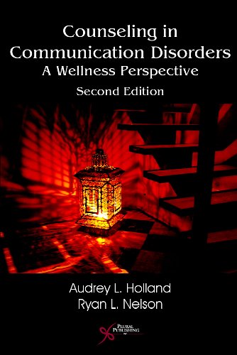 Counseling in Communication Disorders: A Wellness Perspective (9781597565363) by Holland, Audrey L., Ph.D.; Nelson, Ryan L., Ph.D.