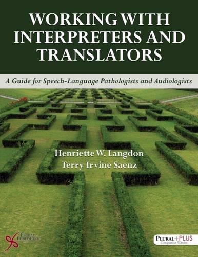 Stock image for Working with Interpreters and Translators: A Guide for Speech-Language Pathologists and Audiologists for sale by Bulrushed Books
