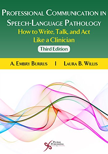 Beispielbild fr Professional Communication in Speech-Language Pathology How to Write, Talk, and Act Like a Clinician, Third Edition zum Verkauf von SecondSale