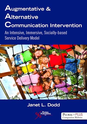 Beispielbild fr Augmentative and Alternative Communication Intervention: An Intensive, Immersive, Socially Based Service Delivery Model zum Verkauf von Books From California