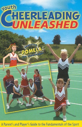 Stock image for Youth Cheerleading Unleashed: A Parent's and Player's Gude to the Fundamentals of the Sport for sale by Ergodebooks