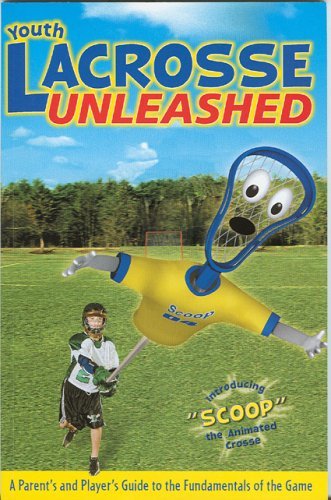 Stock image for Youth Lacrosse Unleashed : A Parent's and Player's Guide to the Fundamentals of the Game for sale by Better World Books