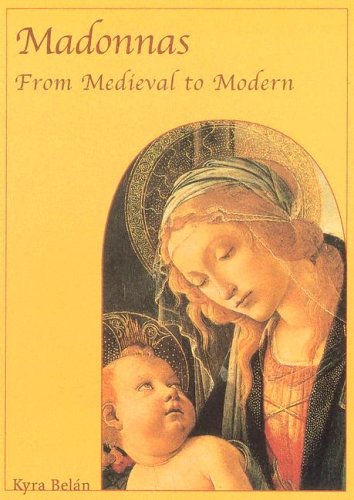 Madonnas: From Medieval to Modern (Temporis) (9781597640268) by Belan, Kyra