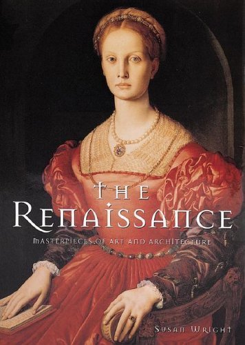 The Renaissance: Masterpieces of Art And Architecture (9781597641425) by Wright, Susan