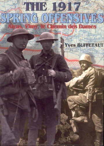 9781597641821: The 1917 Spring Offensives: Arras, Vimy, Le Chemin Des Dames