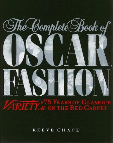 9781597641845: The Complete Book of Oscar Fashion: 75 Years of Glamour on the Red Carpet