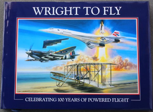 Wright to Fly: Celebrating 100 Years of Powered Flight (9781597641951) by [???]