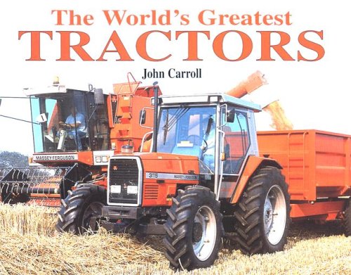 The World's Greatest Tractors (9781597641975) by Carroll, John