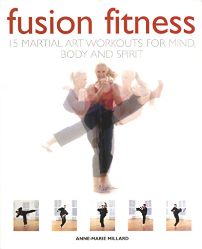 Beispielbild fr Fusion Fitness : 15 Martial Arts Workouts for Mind, Body and Spirit zum Verkauf von Better World Books Ltd