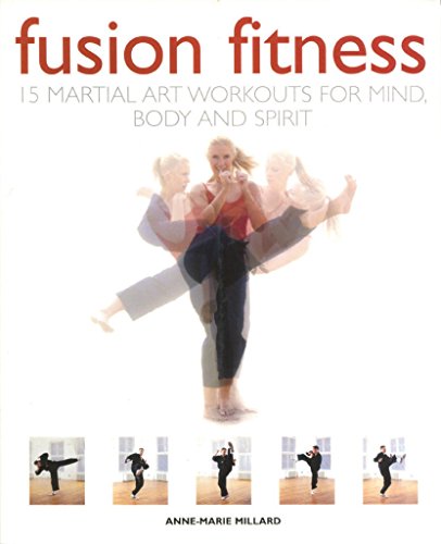 9781597642194: Fusion Fitness: 15 Martial Arts Workouts for Mind, Body and Spirit