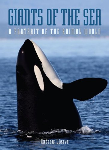 Giants of the Sea: A Portrait of the Animal World (9781597643283) by Cleave, Andrew