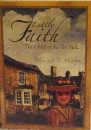 Stock image for Little Faith: The Child of the Toy Stall for sale by Irish Booksellers