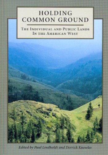 Imagen de archivo de Holding Common Ground: The Individual And Public Lands In The American West a la venta por Chaparral Books