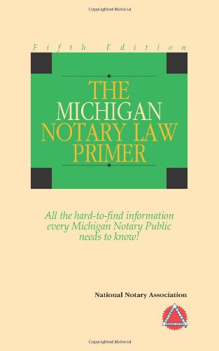 2010 The Michigan Notary Law Primer (9781597670807) by National Notary Association