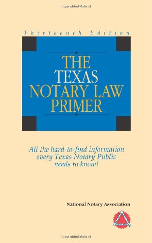 2011 Texas Notary Law Primer (9781597670890) by National Notary Association