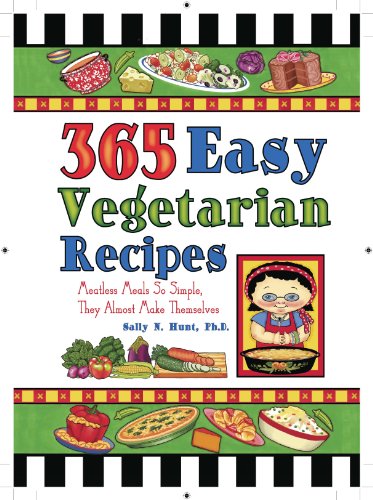 9781597690072: 365 Easy Vegetarian Recipes: Meatless Meals So Simple, They Almost Make Themselves