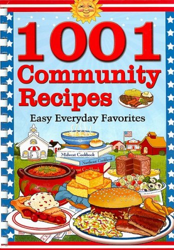 Beispielbild fr 1001 Community Recipes : Easy Everyday Favorites zum Verkauf von Better World Books