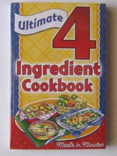 Beispielbild fr Ultimate 4 Ingredient Cookbook zum Verkauf von Wonder Book