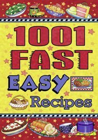 Stock image for 1001 Fast Easy Recipes for sale by Front Cover Books