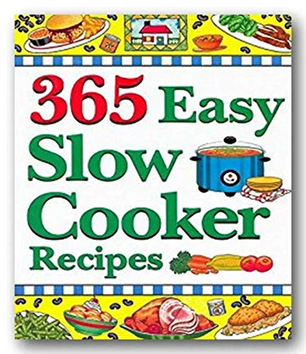 Beispielbild fr 365 Easy Slow Cooker Recipes: Simple, Delicious Soups & Stews to Warm the Heart zum Verkauf von Wonder Book