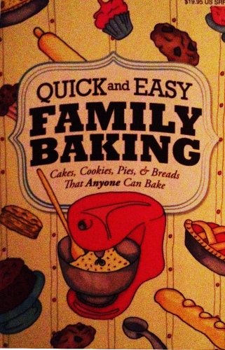 Beispielbild fr Quick and Easy Family Baking : Cakes, Cookies Pies and Breads Anyone Can Bake! zum Verkauf von Better World Books