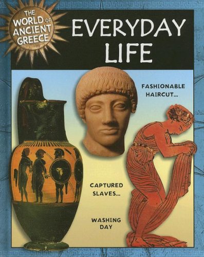 Everyday Life (World of Ancient Greece) (9781597710596) by Hull, Robert