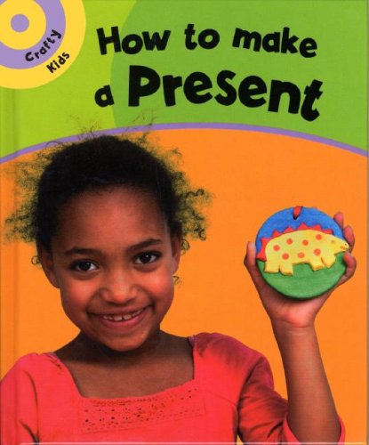 Stock image for How to Make a Present (Crafty Kids) for sale by Ergodebooks
