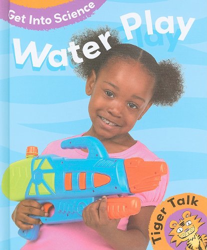 Stock image for Water Play (Tiger Talk: Get Into Science) for sale by HPB-Emerald