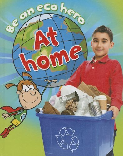 Stock image for Be an Eco Hero at Home for sale by Better World Books: West