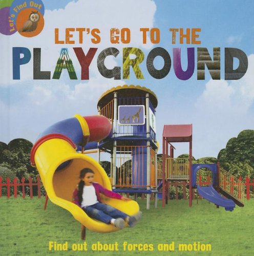 Beispielbild fr Let's Go to the Playground : Find Out about Forces and Motion zum Verkauf von Better World Books