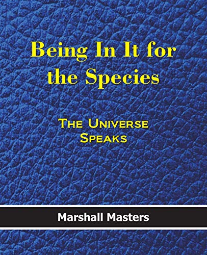 Stock image for Being In It for the Species: The Universe Speaks for sale by Big River Books