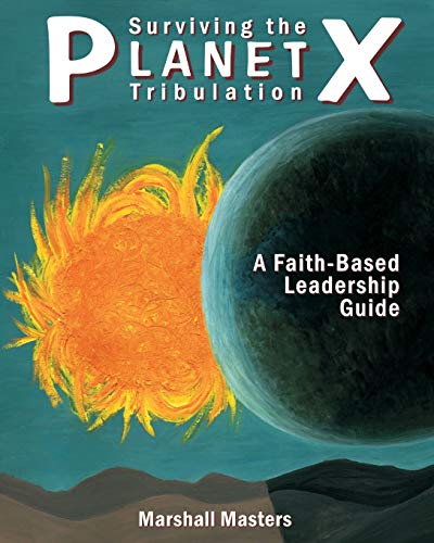 Stock image for Surviving the Planet X Tribulation: A Faith-Based Leadership Guide for sale by HPB-Ruby