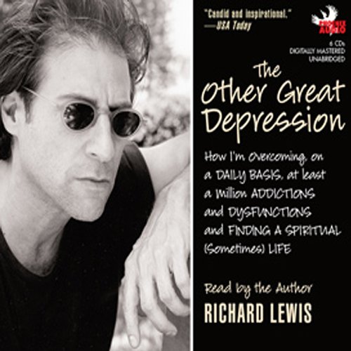 The Other Great Depression: How I'm Overcoming, on a Daily Basis, at Least a Million Addictions and Dysfunctions and Finding a Spiritual (Sometimes) Life (9781597772105) by Lewis, Richard