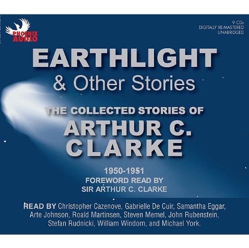Earthlight & Other Stories: The Collected Stories of Arthur C. Clarke 1950-1951 (9781597772402) by Clarke, Arthur C.