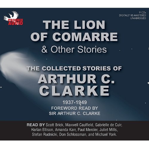 The Lion of Comarre & Other Stories: The Collected Stories of Arthur C. Clarke 1937-1949 (9781597772419) by Clarke, Arthur C.