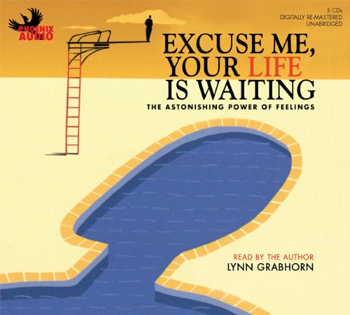 9781597773041: Excuse Me, Your Life is Waiting: The Astonishing Power of Feelings