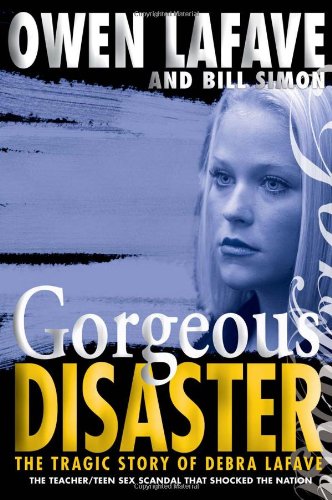 Beispielbild fr Gorgeous Disaster : The Tragic Story of Debra Lafave zum Verkauf von Better World Books