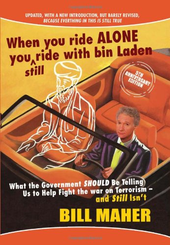 Imagen de archivo de When You Ride Alone You Still Ride with Bin Laden : What the Government Should Be Telling Us to Help Fight the War on Terrorism and Still Isn't a la venta por Better World Books