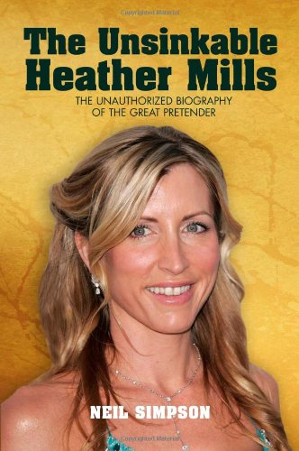 9781597775571: The Unsinkable Heather Mills: The Unauthorized Biography of the Great Pretender