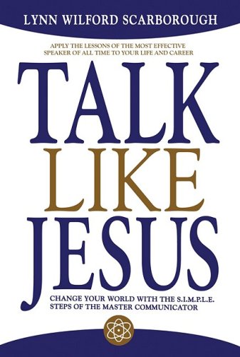 Stock image for Talk Like Jesus: Change Your World with the S.I.M.P.L.E. Steps of the Master Communicator for sale by Jenson Books Inc