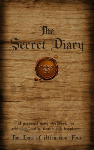 Stock image for The Secret Diary: A Personal Workbook for Achieving Health, Wealth and Happiness for sale by Ergodebooks