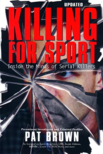 Imagen de archivo de Killing for Sport: Inside the Minds of Serial Killers a la venta por KuleliBooks