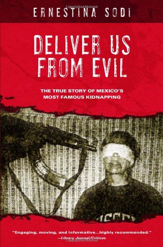 Imagen de archivo de Deliver Us from Evil: The True Story of Mexico's Most Famous Kidnapping a la venta por Ergodebooks