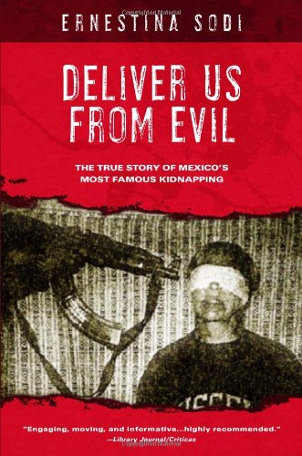 Stock image for Deliver Us from Evil: The True Story of Mexico's Most Famous Kidnapping for sale by Front Cover Books