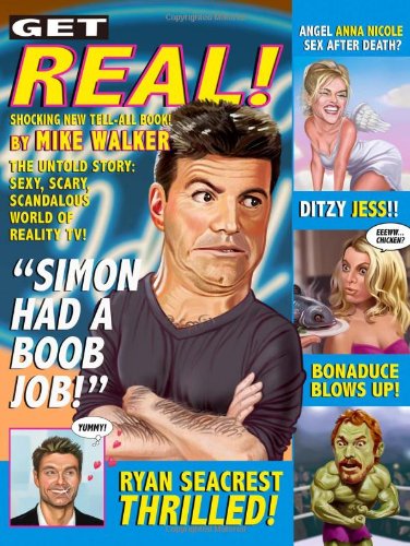 Get Real!: The Untold Story: Sexy, Scary, Scandalous World of Reality TV! (9781597775847) by Mike Walker