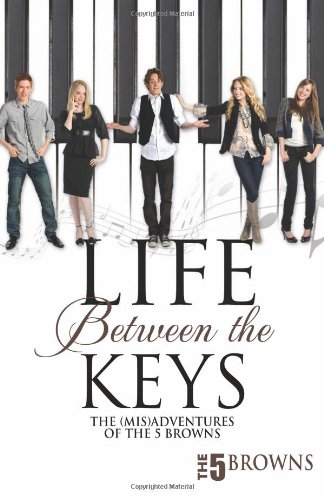 Imagen de archivo de Life Between the Keys : The (Mis) Adventures of the 5 Browns a la venta por Better World Books: West