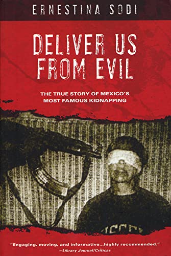 Imagen de archivo de Deliver Us from Evil: The True Story of Mexico's Most Famous Kidnapping a la venta por Irish Booksellers