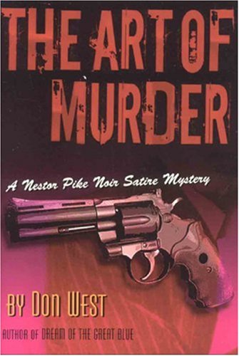 Imagen de archivo de The ART OF MURDER: A Nestor Pike Noir Satire Mystery a la venta por Bookmans